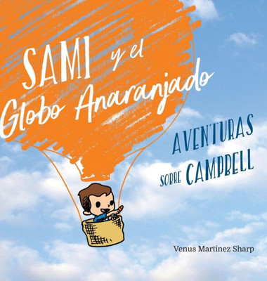 Sami Y El Globo Anaranjado : Aventuras Sobre Campbell