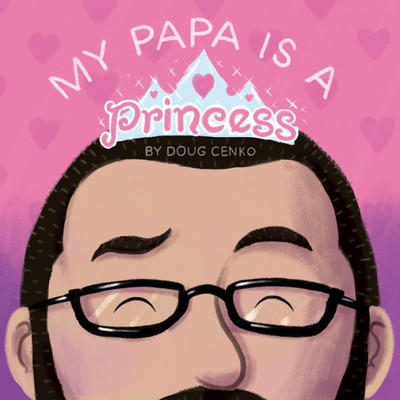My Papa Is A Princess