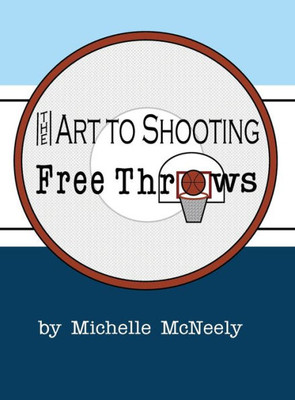 The Art To Shooting Free Throws