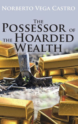 The Possessor Of The Hoarded Wealth