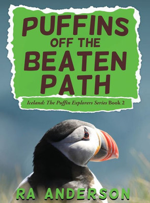 Puffins Off The Beaten Path : Iceland: The Puffin Explorers Series Book 2
