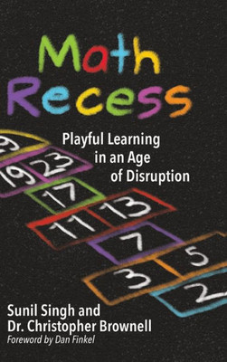 Math Recess : Playful Learning For An Age Of Disruption