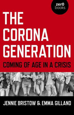 The Corona Generation : Coming Of Age In A Crisis