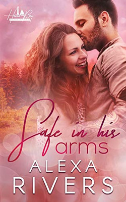 Safe In His Arms: A Small Town Romantic Suspense (Haven Bay)