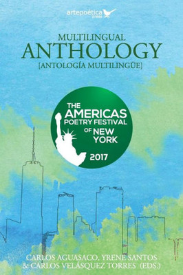 Multilingual Anthology : The Americas Poetry Festival Of New York 2017