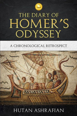 The Diary Of Homer'S Odyssey : A Chronological Retrospect