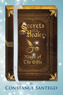 Secrets Of A Healer : Magic Of The Gifts