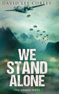 We Stand Alone : A Vietnam War Novel