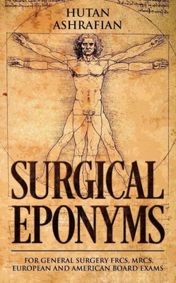 Surgical Eponyms : For General Surgery Frcs, Mrcs, European And American Board Exams