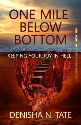 One Mile Below Bottom - Keeping Your Joy In Hell