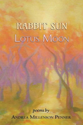 Rabbit Sun, Lotus Moon : Poems
