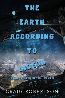The Earth According To Gideon : Road Trips In Space, Book 2