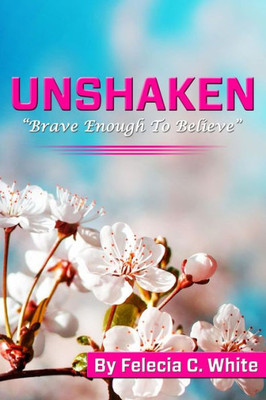 Unshaken : "Brave Enough To Believe"