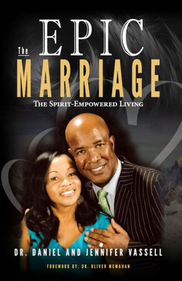 The Epic Marriage : The Spirit-Empowered Living