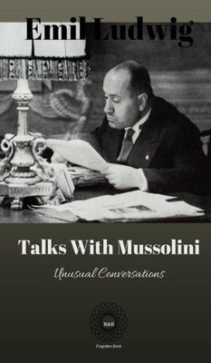 Talks With Mussolini : Unusual Conversations