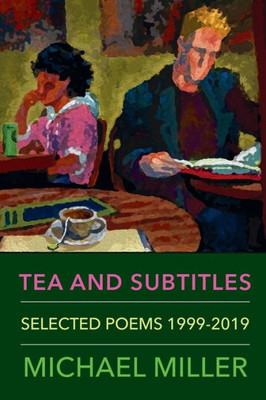 Tea And Subtitles : Selected Poems 1999-2019
