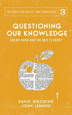 Questioning Our Knowledge : Can We Know What We Need To Know?