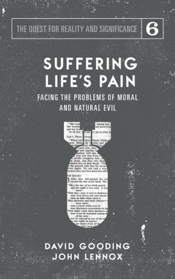 Suffering Life'S Pain : Facing The Problems Of Moral And Natural Evil
