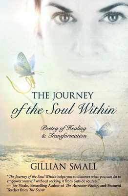 The Journey Of The Soul Within : Poetry Of Healing And Transformation
