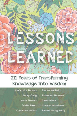 Lessons Learned : 211 Years Of Transforming Knowledge Into Wisdom