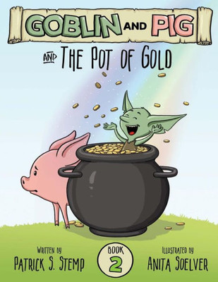 The Pot Of Gold (Goblin And Pig 2)