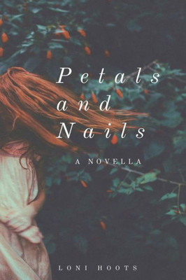 Petals And Nails : A Novella