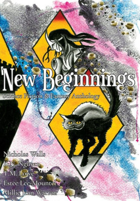 New Beginnings : Science Fiction & Fantasy Anthology
