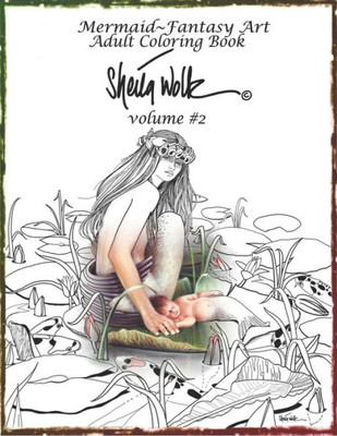 Mermaid- Fantasy Art Adult Coloring Book- Sheila Wolk : Volume #2: Volume #2