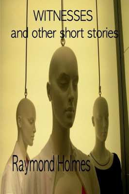 Witnesses : And Other Short Stories