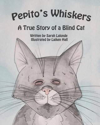 Pepito'S Whiskers : The True Story Of A Blind Cat