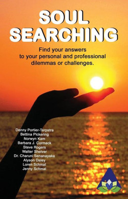 Soul Searching : Find Your Answers To Your Personal And Professional Dilemmas Or Challenges.