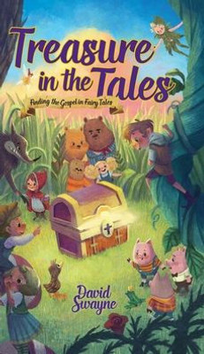 Treasure In The Tales : Finding The Gospel In Fairy Tales