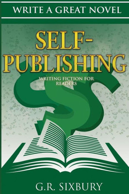 Self-Publishing : Writing Fiction For Readers