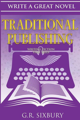 Traditiional Publishing : Writing Fiction That Sells