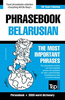 Phrasebook - Belarusian - The most important phrases: Phrasebook and 3000-word dictionary (American English Collection)