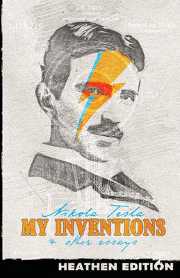 My Inventions & Other Essays (Heathen Edition)