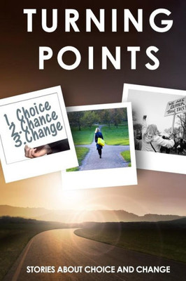 Turning Points : Stories About Choice And Change