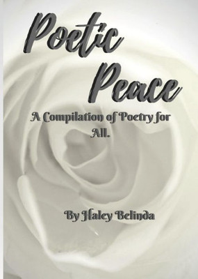 Poetic Peace . : A Compilation Of Poetry For All