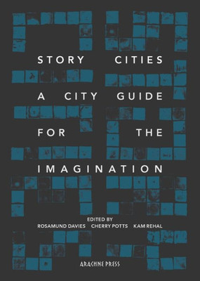 Story Cities : A City Guide For The Imagination