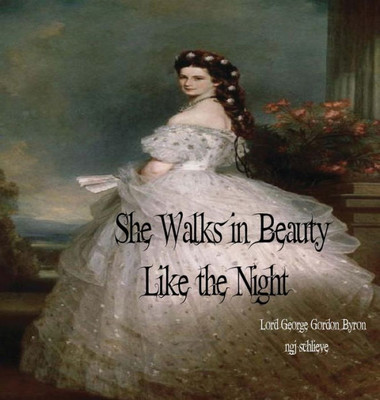 She Walks In Beauty Like The Night : There Is Pleasure In The Pathless Woods