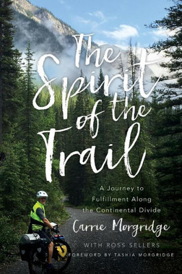 The Spirit Of The Trail : A Journey To Fulfillment Along The Continental Divide