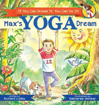 Max'S Yoga Dream : If You Can Dream It, You Can Do It!