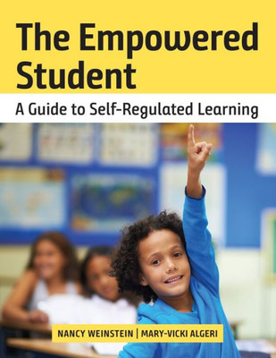 The Empowered Student : A Guide To Self-Regulated Learning
