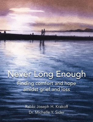 Never Long Enough, Premium Hardcover Edition : Finding Comfort And Hope Amidst Grief And Loss