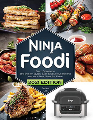 Ninja Foodi Grill Cookbook: Quick, Easy and Delicious Recipes for Your New Ninja Air Fryer and Indoor Grill The Ultimate Cookbook for Beginners