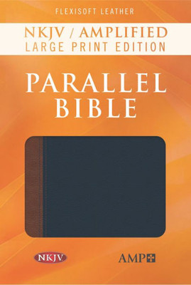 Nkjv Amp Parallel Bible Lgpt Flexisoft