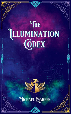 The Illumination Codex : Guidance For Ascension To New Earth