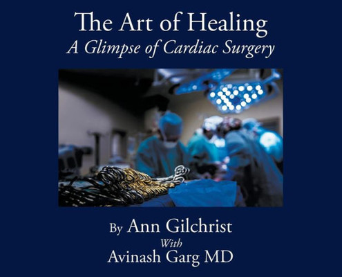 The Art Of Healing : A Glimpse Of Cardiac Surgery