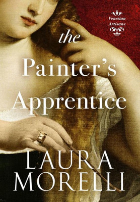 The Painter'S Apprentice : A Novel Of 16Th-Century Venice