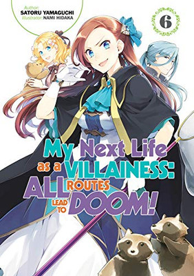 My Next Life as a Villainess: All Routes Lead to Doom! Volume 6 (My Next Life as a Villainess: All Routes Lead to Doom! (Light Novel), 6)